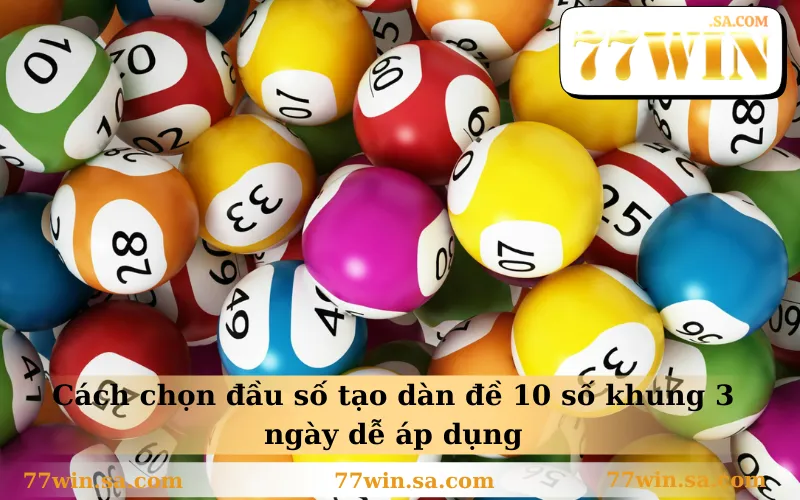 Cách chọn đầu số tạo dàn đề 10 số khung 3 ngày dễ áp dụng