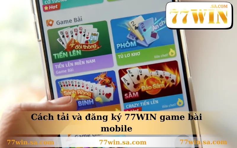 Game Bài 77WIN 3 Cách tải và đăng ký 77WIN game bài mobile
