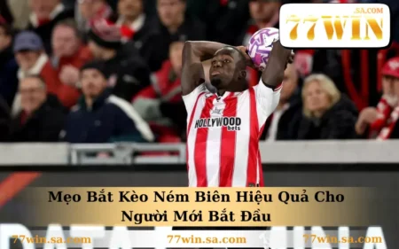 Mẹo Bắt Kèo Ném Biên Hiệu Quả Cho Người Mới Bắt Đầu