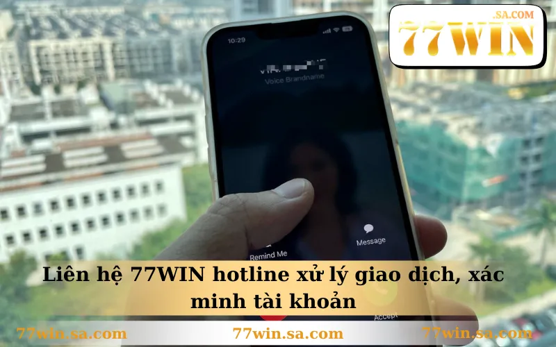 Liên Hệ 77WIN 1 Liên hệ 77WIN hotline xử lý giao dịch, xác minh tài khoản