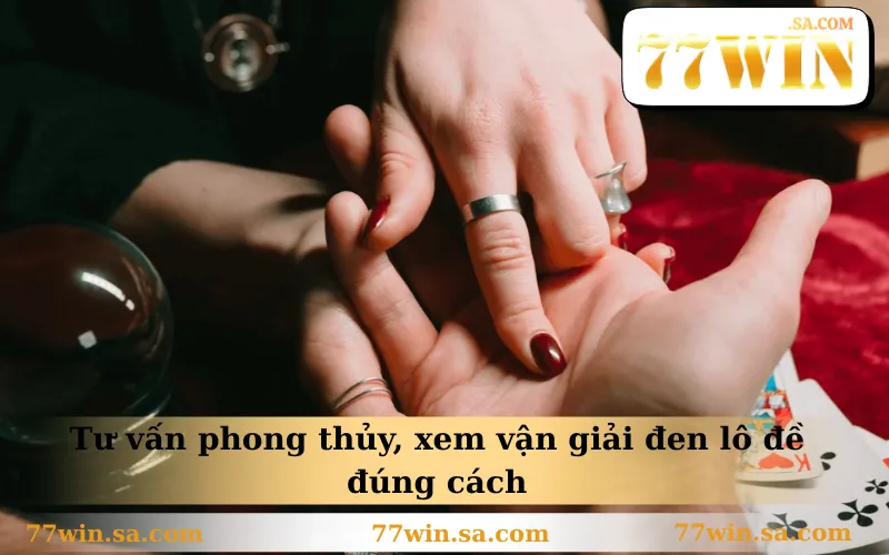Tư vấn phong thủy, xem vận giải đen lô đề đúng cách